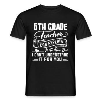6th Grade Teacher Funny 6th Grade Teacher - Men's T-Shirt - black - Front - AI Model Male 178 light (178cm)