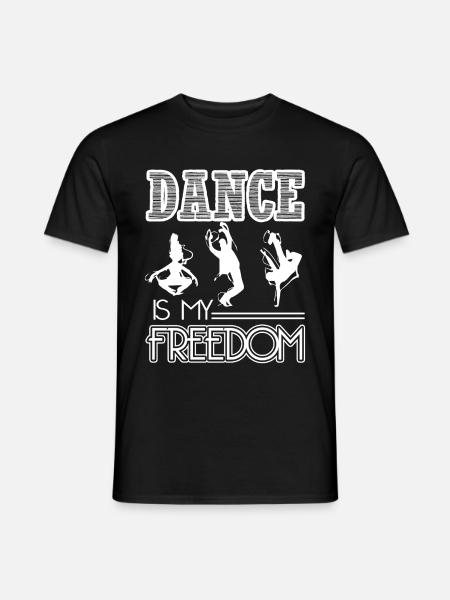 Dancer Dance Is My Freedom - Men's T-Shirt - black