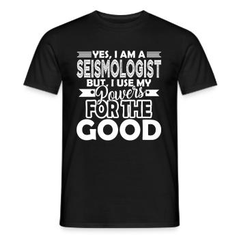 I Am A Seismologist I Use Power For The Good - Men's T-Shirt - black - Front - AI Model Male 178 light (178cm)