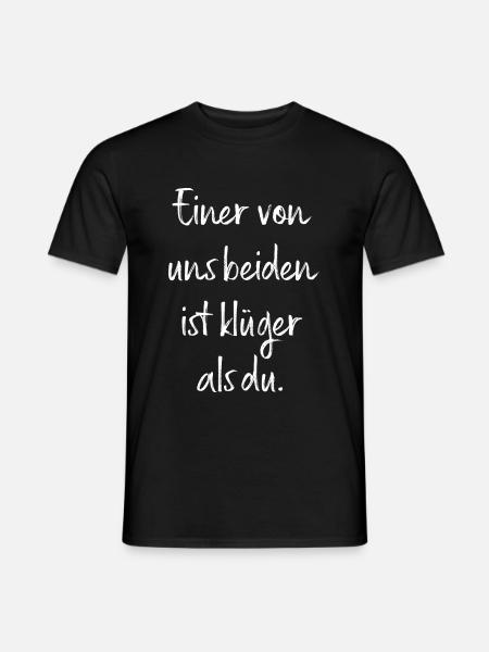Einer Von Uns Beiden Ist Klüger Als Du / Spruch - Männer T-Shirt - Schwarz