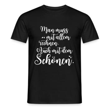 Man Muss Mit Allem Rechnen Auch Mit Dem Schönen - Männer T-Shirt - Schwarz - Vorne - AI Model Male 178 light (178cm)