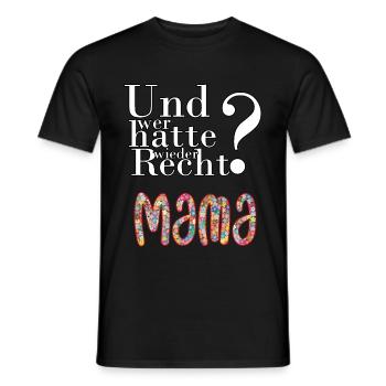 Mama hat immer Recht - Männer T-Shirt - Schwarz - Vorne - AI Model Male 178 light (178cm)