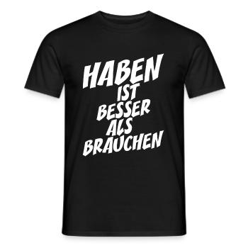 Haben Ist Besser Als Brauchen Lebensmotto Spruch - Männer T-Shirt - Schwarz - Vorne - AI Model Male 178 light (178cm)