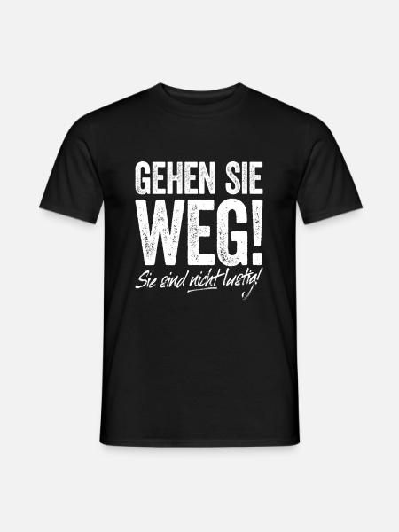 Gehen Sie Weg Sie Sind Nicht Lustig Joke Sarkasmus - Männer T-Shirt - Schwarz