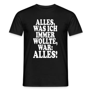 All I always wanted was everything! Irony Everything - Men's T-Shirt - black - Front - AI Model Male 178 light (178cm)