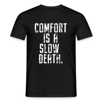 Comfort Is A Slow Death Training Laufen Fitness - Männer T-Shirt - Schwarz - Vorne - AI Model Male 178 light (178cm)