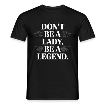 Don't Be A Lady Be A Legend Mother's Day Legend Woman - Men's T-Shirt - black - Front - AI Model Male 178 light (178cm)
