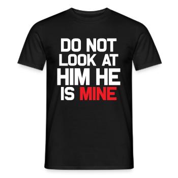 do not look at him he is mine - Men's T-Shirt - black - Front - AI Model Male 178 light (178cm)