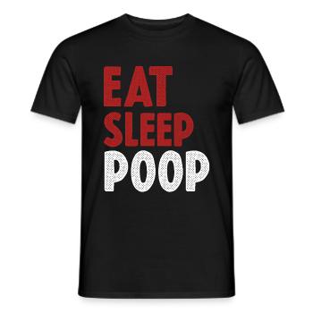 Eat Sleep Poop - Männer T-Shirt - Schwarz - Vorne - AI Model Male 178 light (178cm)