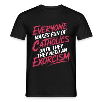 Fun of Catholics Until Exorcism Needed 1 7 - Männer T-Shirt - Schwarz - Vorne - AI Model Male 178 light (178cm)
