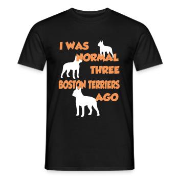 I Was Normal Three Boston Terriers Ago - Boston Te - Männer T-Shirt - Schwarz - Vorne - AI Model Male 178 light (178cm)