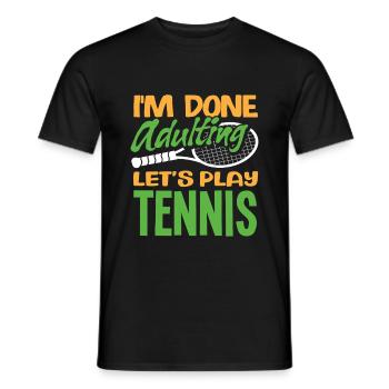 Tennis Spieler: Schluss Mit Erwachsen, Lass Uns - Männer T-Shirt - Schwarz - Vorne - AI Model Male 178 light (178cm)