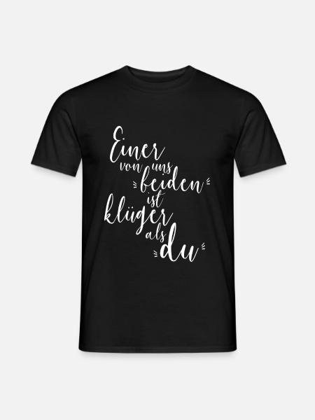 Einer Von Uns Beiden Ist Klüger Als Du Spruch - Männer T-Shirt - Schwarz