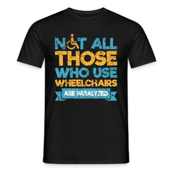 Lustiger Rollstuhl Spruch Rollstuhlfahrer - Männer T-Shirt - Schwarz - Vorne - AI Model Male 178 light (178cm)