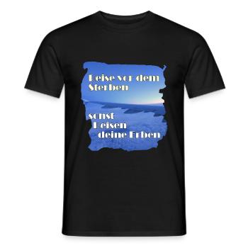 Reise vor dem Sterben, sonst reisen deine Erben - Männer T-Shirt - Schwarz - Vorne - AI Model Male 178 light (178cm)