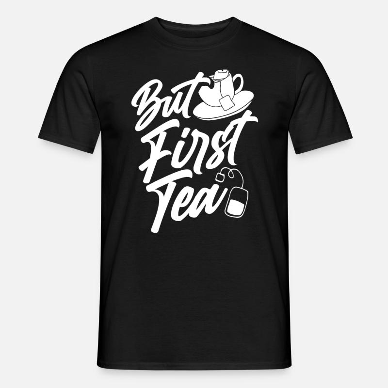 Erstmal Tee Trinken - Männer T-Shirt - Schwarz