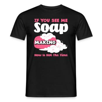 Wenn Du Mich Siehst, Seife Herstellen Ist Nicht - Männer T-Shirt - Schwarz - Vorne - AI Model Male 178 light (178cm)