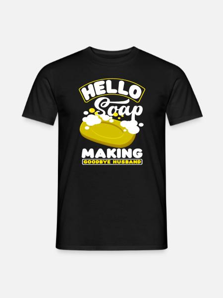 Hello soap making goodbye husband - Men's T-Shirt - black