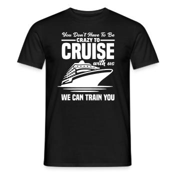 Du Musst Nicht Verrückt Sein Zum Kreuzfahren Mit - Männer T-Shirt - Schwarz - Vorne - AI Model Male 178 light (178cm)