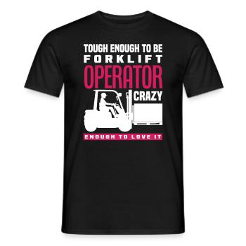 Strong enough forklift driver crazy enough to - Men's T-Shirt - black - Front - AI Model Male 178 light (178cm)