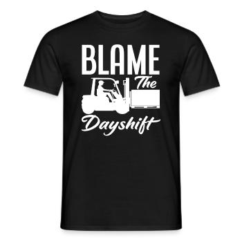 Blame The Dayshift Forklift Driver - Men's T-Shirt - black - Front - AI Model Male 178 light (178cm)