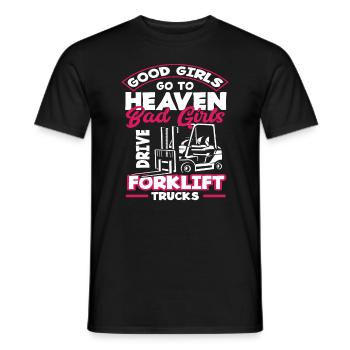Good Girls Go To Heaven Bad Girls Drive Forklift - Männer T-Shirt - Schwarz - Vorne - AI Model Male 178 light (178cm)