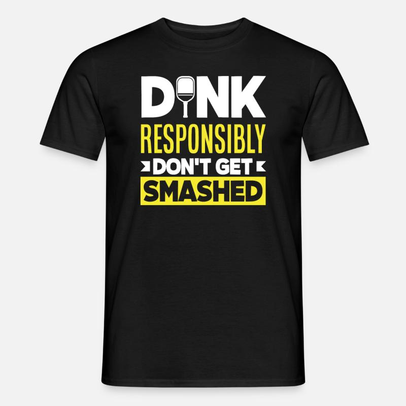 Dink Responsibly Don't Get Smashed - Männer T-Shirt - Schwarz