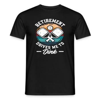 Retirement Drives Me to the Dink - Men's T-Shirt - black - Front - AI Model Male 178 light (178cm)
