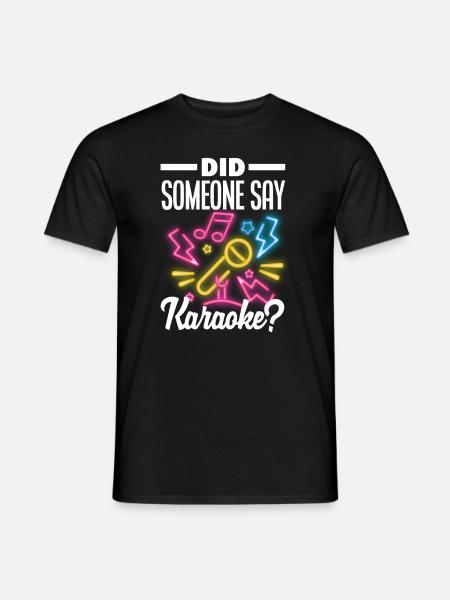 Did someone say karaoke? - Men's T-Shirt - black