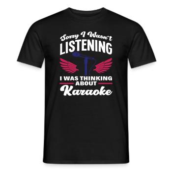 Sorry I Wasn't Listening Thinking About Karaoke - Men's T-Shirt - black - Front - AI Model Male 178 light (178cm)