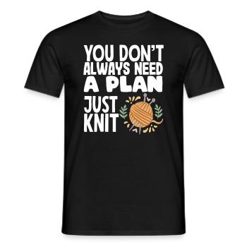 Stricken Du Brauchst Nicht Immer Einen Plan - Männer T-Shirt - Schwarz - Vorne - AI Model Male 178 light (178cm)