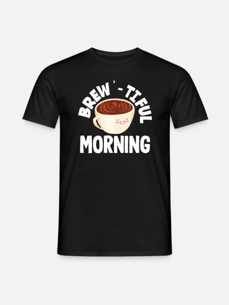 coffee lover Brew-Tiful Morning - Men's T-Shirt - black