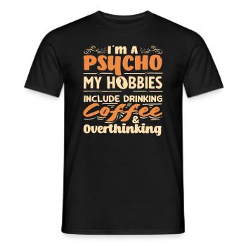 Kaffee Liebhaber Psycho Hobbys Kaffee - Männer T-Shirt - Schwarz - Vorne - AI Model Male 178 light (178cm)