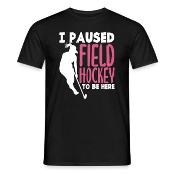 I Paused Field Hockey Player Slogan - Men's T-Shirt - black - Front - AI Model Male 178 light (178cm)