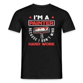 Ich Bin Maler Weil Ich Harte Arbeit Nicht Scheue - Männer T-Shirt - Schwarz - Vorne - AI Model Male 178 light (178cm)