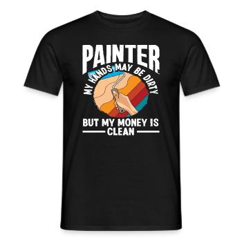 Maler Hände Schmutzig Geld Sauber Witz - Männer T-Shirt - Schwarz - Vorne - AI Model Male 178 light (178cm)