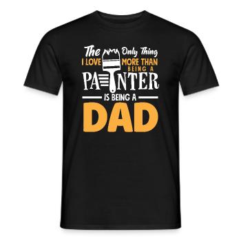 The only thing I love more than being a painter is father - Men's T-Shirt - black - Front - AI Model Male 178 light (178cm)