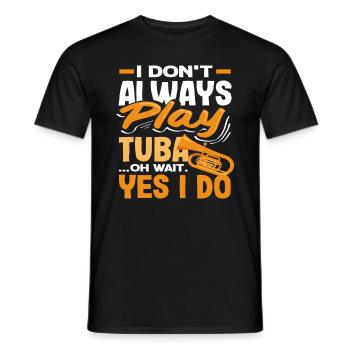Joueur de tuba Je joue toujours du tuba - T-shirt homme - noir - Devant - AI Model Male 178 light (178cm)