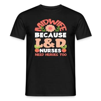 Midwife Because L&D Nurses Need Heroes - Men's T-Shirt - black - Front - AI Model Male 178 light (178cm)