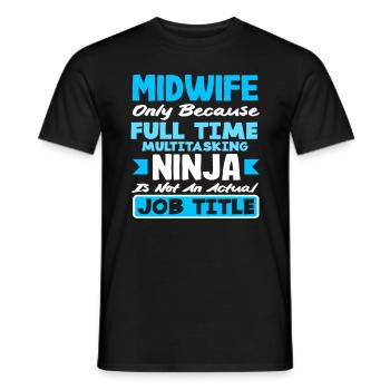 Midwife Full-time Multitasking Ninja - Men's T-Shirt - black - Front - AI Model Male 178 light (178cm)
