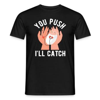 Midwife You Push I Catch Humor - Men's T-Shirt - black - Front - AI Model Male 178 light (178cm)