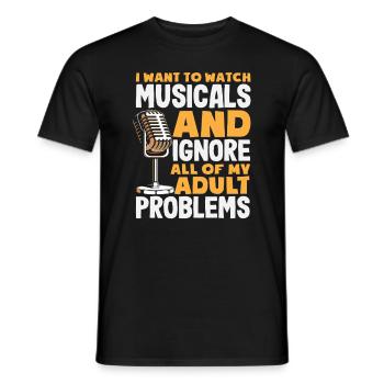 I want to see musicals and ignore problems - Men's T-Shirt - black - Front - AI Model Male 178 light (178cm)