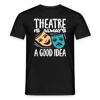 Musical Liebhaber Theater Ist Immer Eine Gute Idee - Männer T-Shirt - Schwarz - Vorne - AI Model Male 178 light (178cm)