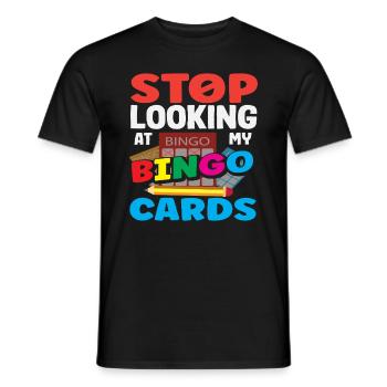 Bingo Stop Looking At My Bingo Cards - Men's T-Shirt - black - Front - AI Model Male 178 light (178cm)