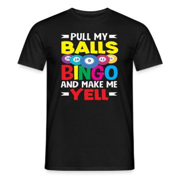 Bingo Spieler Zieh Meine Kugeln Und Lass Mich - Männer T-Shirt - Schwarz - Vorne - AI Model Male 178 light (178cm)