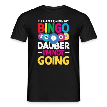 Bingo Dauber Getreu Bleibst Du Nicht Zuhause - Männer T-Shirt - Schwarz - Vorne - AI Model Male 178 light (178cm)