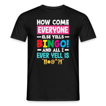 Why is everyone shouting bingo and I'm scolding - Men's T-Shirt - black - Front - AI Model Male 178 light (178cm)