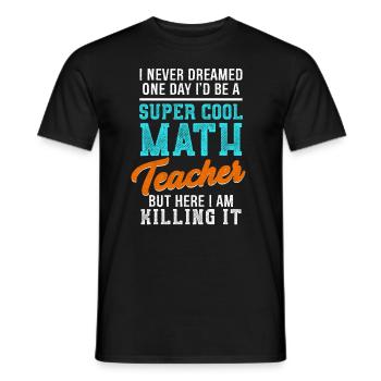 Cool Math Teacher Tee Fantastic Teacher Gift - Männer T-Shirt - Schwarz - Vorne - AI Model Male 178 light (178cm)