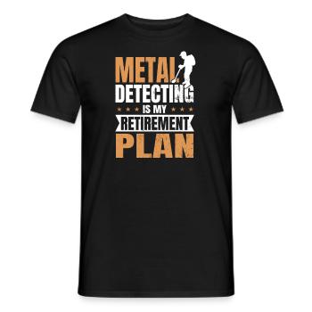 Metal Detecting Is My Retirement Plan Gift - Men's T-Shirt - black - Front - AI Model Male 178 light (178cm)