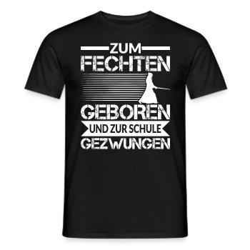 ZUM FECHTEN GEBOREN UND ZUR SCHULE GEZWUNGEN - Männer T-Shirt - Schwarz - Vorne - AI Model Male 178 light (178cm)